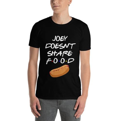 Friends T shirt Joey doesn't share food T shirt Black Funny Food T shirt for men