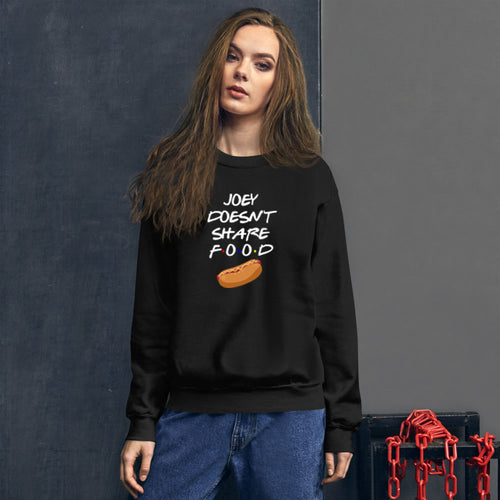 Joey Doesn't Share Food Funny Sweatshirt For Men and Women
