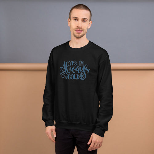 Yes I am Always Cold Funny Flees Sweatshirt