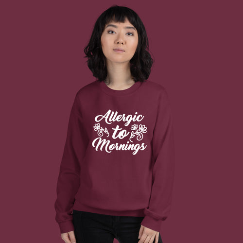 Allergic to Mornings Sweatshirt for Men and Women