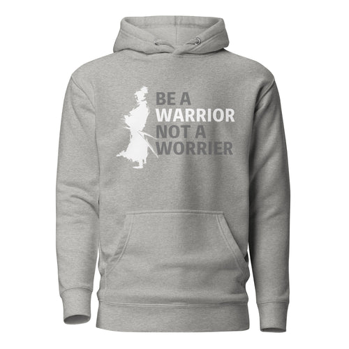 Be a Warrior not a Worrier Motivational Quote Hoodie