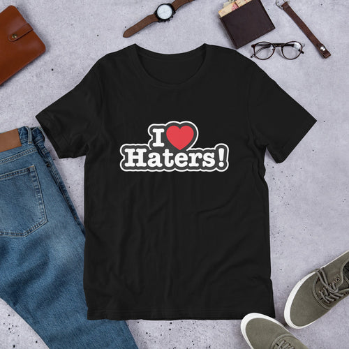 I Love Haters unisex t shirt for men and women