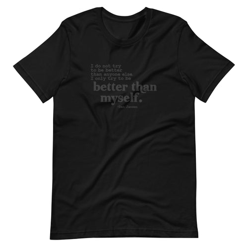 Dont try to be better than any one else quote t shirt