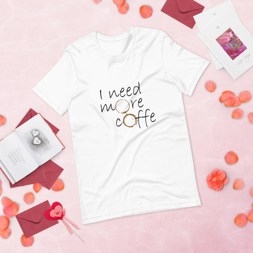 I need more coffee t shirt in pure cotton