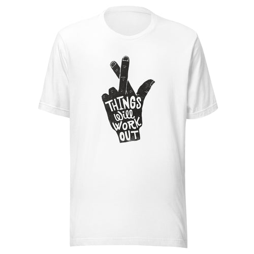 Finger Crossed Things will Work Out positive quote t shirt