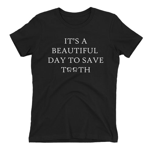 Beautiful day to save tooth T shirt Dentist T shirt Black Cotton T shirt for Lady Doctors