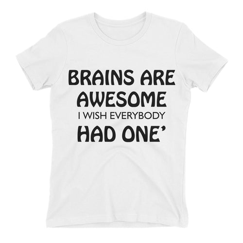 Brains are awesome t shirt White Funny T shirt Cotton short sleeve Humor t shirt for women