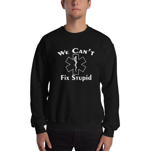 Funny Doctor Sweatshirt We can't fix stupid Sweatshirt Black Funny sweatshirt for Medical Specialists