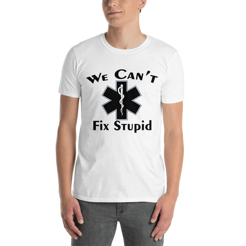 We can't fix stupid T shirt Doctor T shirt White Short-sleeve T shirt for Doctors