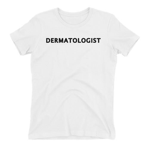 Dermatologist T shirt Skin Specialist T shirt White short-sleeve Cotton T shirt for women