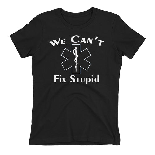 Doctor T shirt We can't fix stupid T shirt Black Short-sleeve T shirt for Women