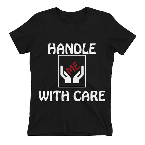 Funny Humor t shirt Handle with care t shirt Black Cotton Funny t shirt for women