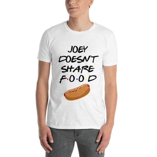 Joey doesn't share food T shirt Friends T shirt White Cotton T shirt for men