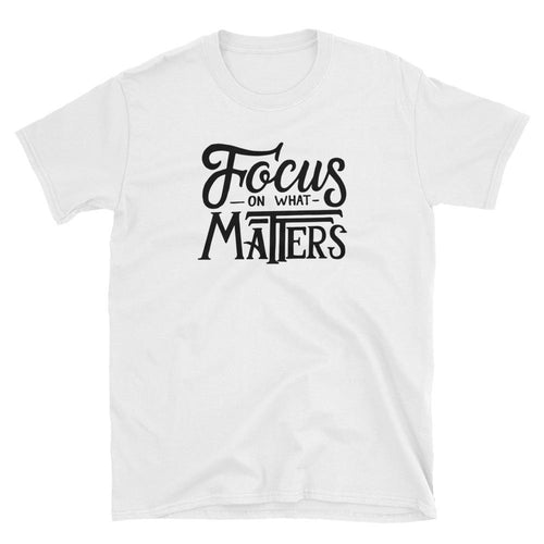 Focus on What Matters T Shirt White Motivational Quote T Shirt for Women