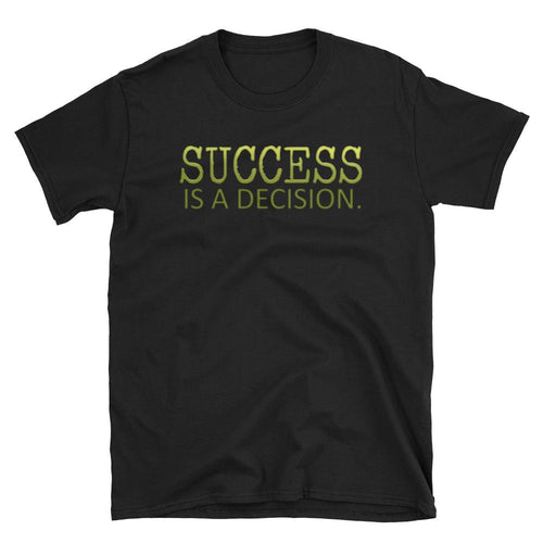 Success Is A Decision T Shirt Encouraging Quotes T Shirts for Women - Dafakar