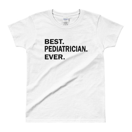 Best Pediatrician Ever T Shirt White Best Pediatrician Ever T Shirt for Women - Dafakar