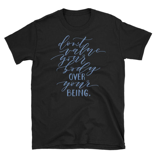Dont Value Your Body Over Your Being Black Short-Sleeve Cotton Tee Shirt for Women - Dafakar