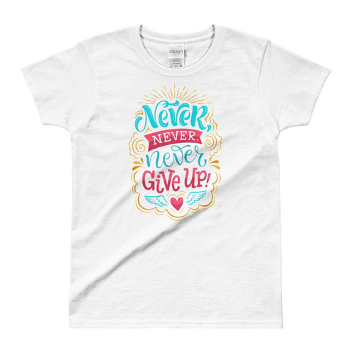 Never Give Up T Shirt White Never Give Up T Shirt for Women - Dafakar