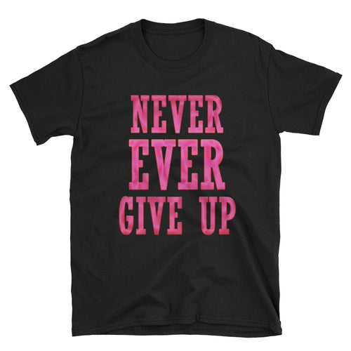 Never Ever Give Up T Shirt Black Encouraging Words T Shirt for Women - Dafakar