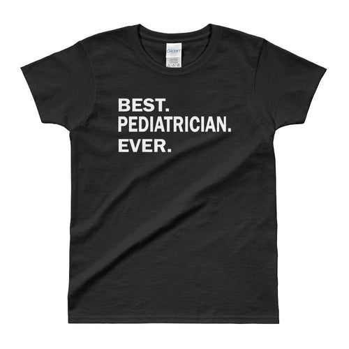 Best Pediatrician Ever T Shirt Black Best Pediatrician Ever T Shirt for Women - Dafakar