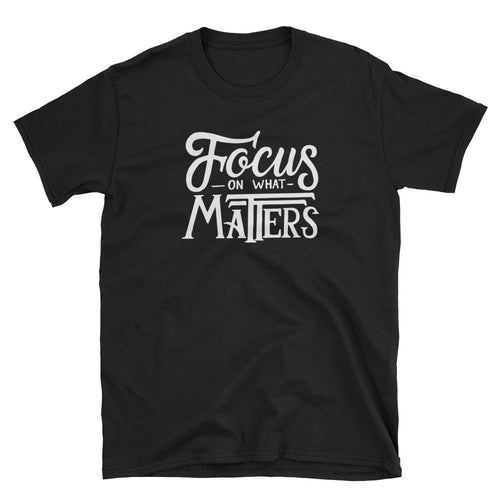 Focus on What Matters T Shirt Black Motivational Quote T Shirt for Women