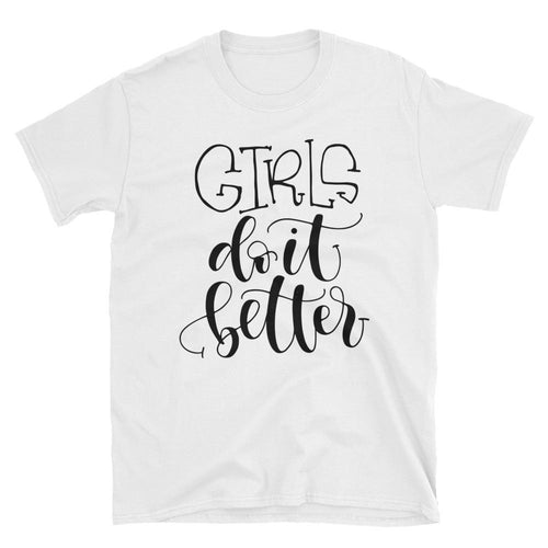Girls Do It Better T Shirt White Color Women Empowerment Short-Sleeve Cotton Tee Shirt - Dafakar