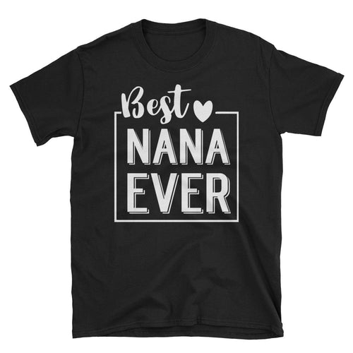 Best Nana Ever T Shirt Cotton Short-Sleeve Unisex Grandmother Tee Shirt - Dafakar