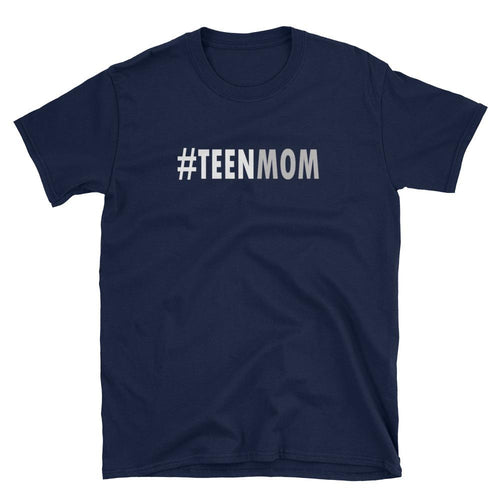 Teen Mom T Shirt Navy Unisex Teen Mother T Shirt Teen Mom Gift T Shirt - Dafakar
