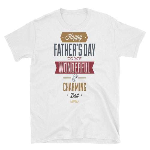 Unisex Happy Fathers Day T-Shirt White Wonderful Dad Charming Dad tee - Dafakar