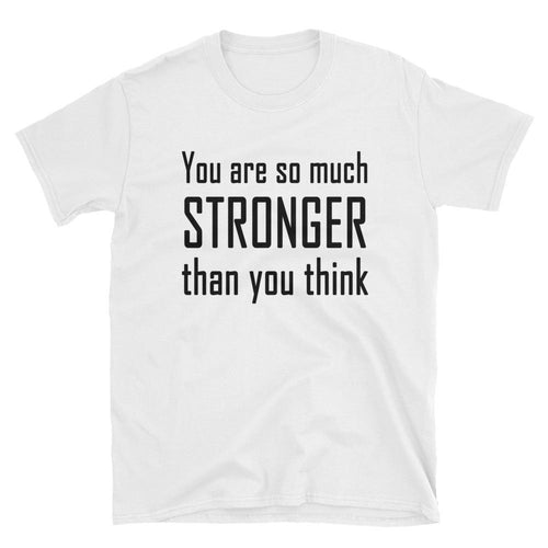 You Are So Much Stronger Than You Think T Shirt White Encouraging Words T Shirt for Women - Dafakar