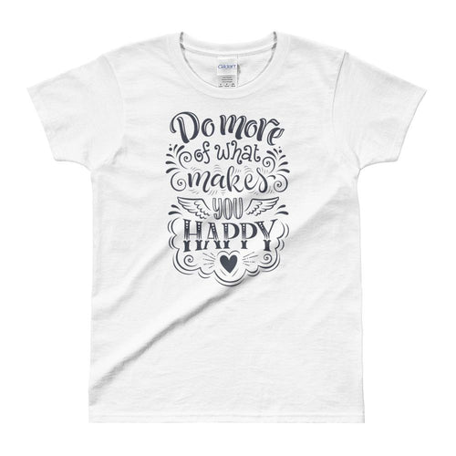 Do More of What Makes You Happy White Shirt For Women - Dafakar