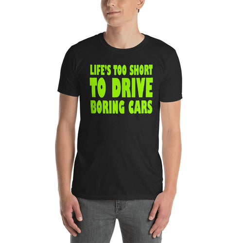Life's Too Short To Drive Boring Cars T Shirt Black Lifestyle T Shirt for Men - Dafakar