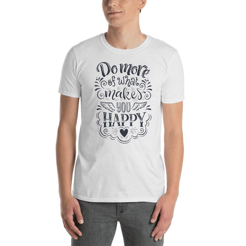 Do More T Shirt Do More of What Makes You Happy White T Shirt For Men - Dafakar