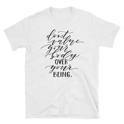 Dont Value Your Body Over Your Being White Short-Sleeve Cotton Tee Shirt for Women - Dafakar