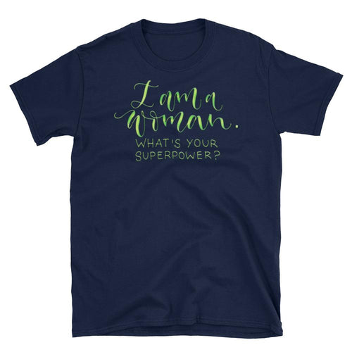 I am Woman, What's Your Super Power T-Shirt Navy Women Empowerment Quotes T Shirt - Dafakar