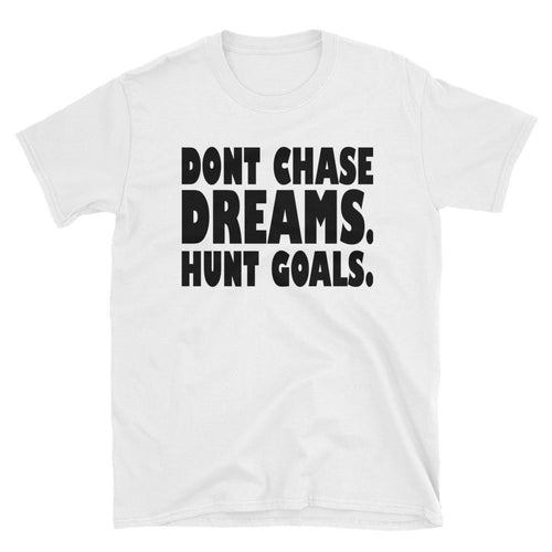 Dont Chase Dream, Hunt Goals T Shirt Black Inspirational Quote T Shirt for Women - Dafakar
