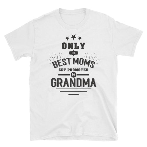 Only The Best Moms Get Promoted to Grandma T Shirt White Unisex Short-Sleeve Grandmother Tee Shirt - Dafakar
