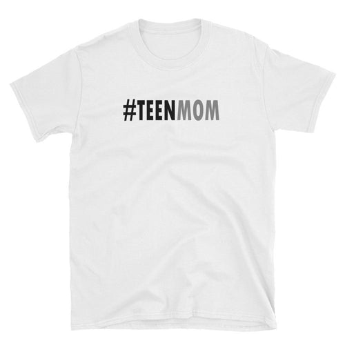 Teen Mom T Shirt White Unisex Teen Mother T Shirt Teen Mom Gift T Shirt - Dafakar