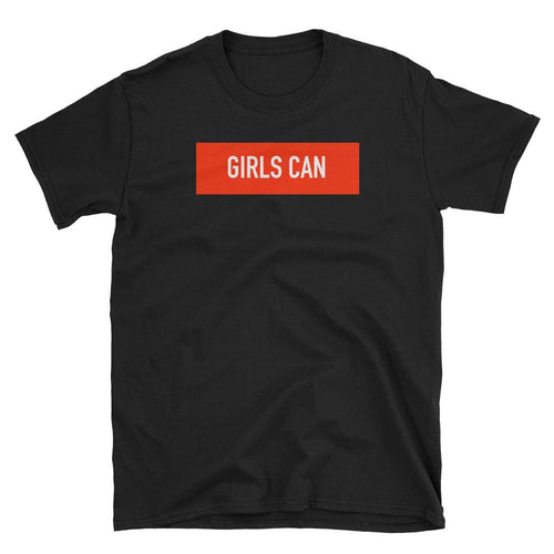 Girls Can T Shirt Black Motivational and Encouragement Short-Sleeve T-Shirt for Women