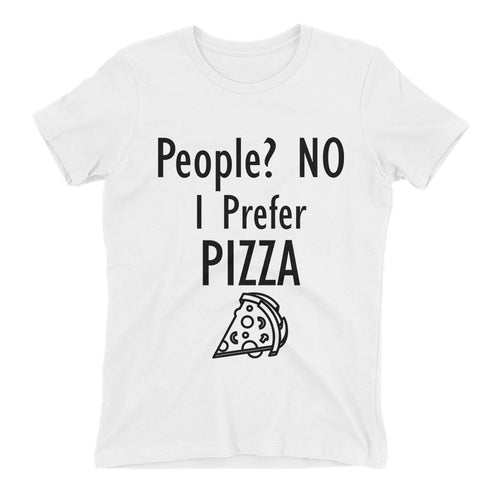 I Prefer Pizza T shirt Food T shirt White Cotton Foodies T shirt for women