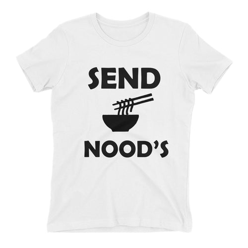 Send Noods T shirt Funny Noodles T shirt White Cotton Funny Food T shirt for women