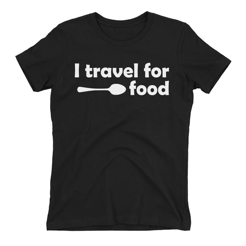 Foodies T shirt I Travel For Food T shirt Black Cotton T shirt for women